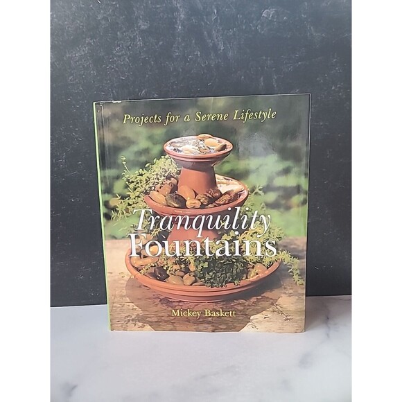 Tranquility Fountains : Projects for a Serene Lifestyle by Mickey Baskett (2001, - Picture 1 of 10